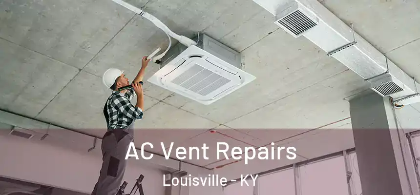 AC Vent Repairs Louisville - KY
