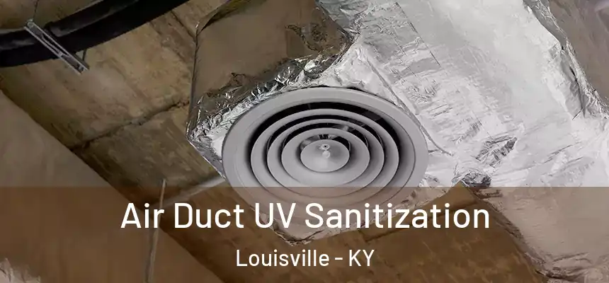  Air Duct UV Sanitization Louisville - KY