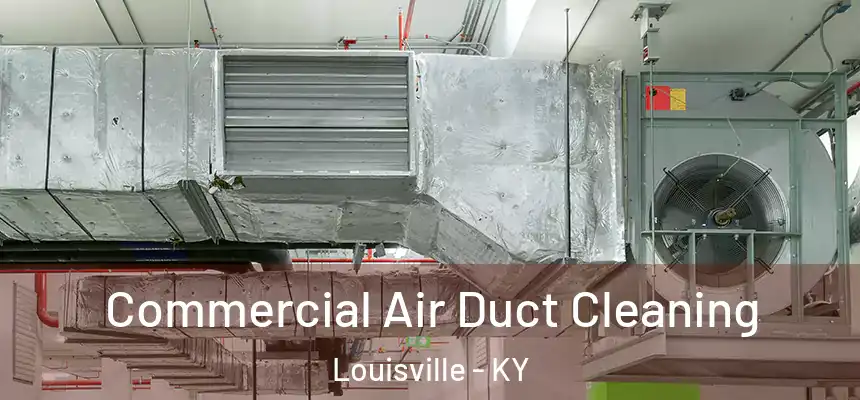 Commercial Air Duct Cleaning Louisville - KY