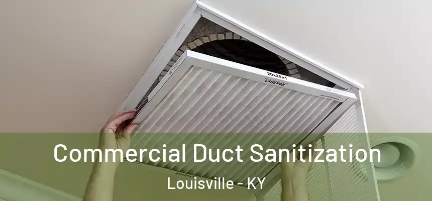 Commercial Duct Sanitization Louisville - KY