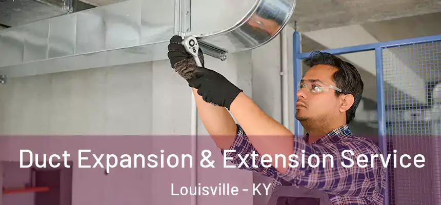 Duct Expansion & Extension Service Louisville - KY