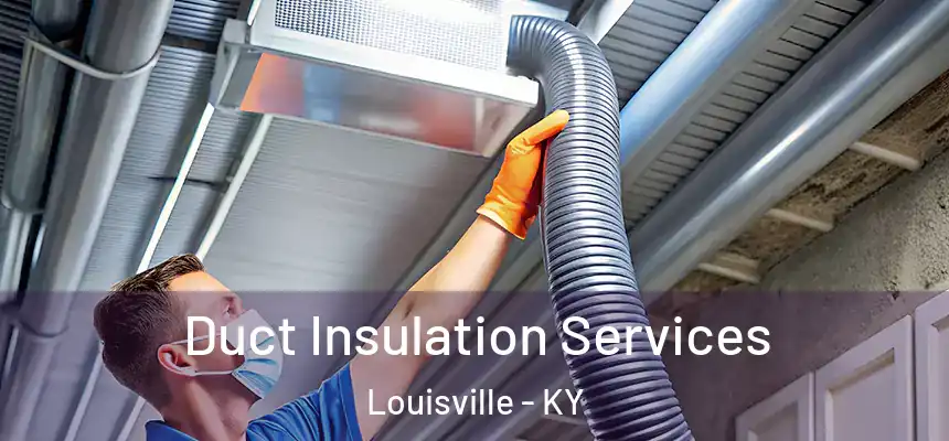 Duct Insulation Services Louisville - KY