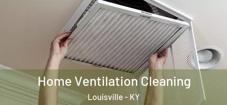 Home Ventilation Cleaning Louisville - KY