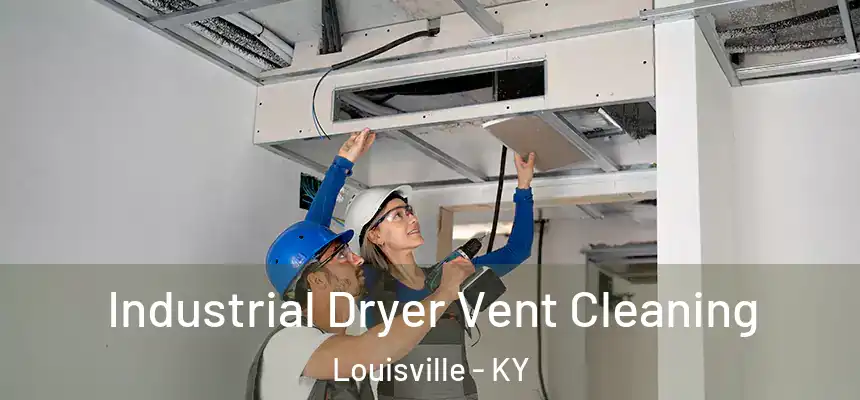 Industrial Dryer Vent Cleaning Louisville - KY