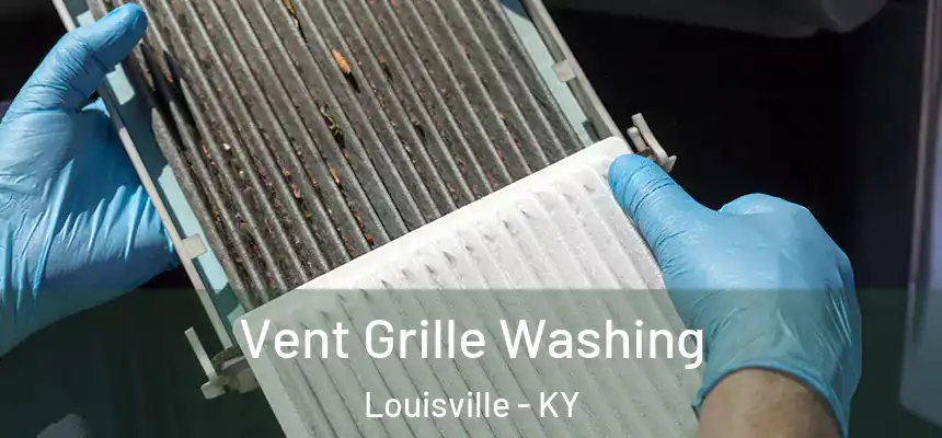 Vent Grille Washing Louisville - KY